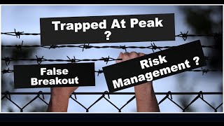 Trapped at Peak ? Risk Management ? False Breakout