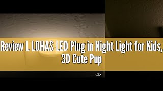 Review L LOHAS LED Plug in Night Light for Kids, 3D Cute Puppy Night Light with Dusk to Dawn Sensor,