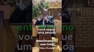 Relacionamento com Cristo  - Pr. Edson Romero