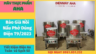 BÁO GIÁ Nồi nấu phở tháng 09/2033 | Nồi nấu phở dùng điện