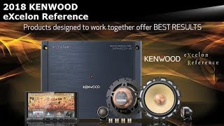 2018 KENWOOD eXcelon Reference Series of Products