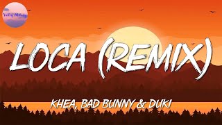 🎵 Khea, Bad Bunny, Duki - Loca Remix || Bomba Estéreo, Tiago PZK, Trueno (Mix)