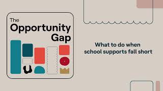 Opportunity Gap | What to do when school supports fall short