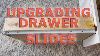 Upgrading Drawer Slides - Easier  than the Easiest of all Easy DIY's