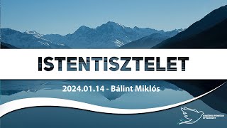 Istentisztelet 2024.01.14 - Bálint Miklós