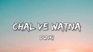 Dunki: Chal Ve Watna(Lyrics)