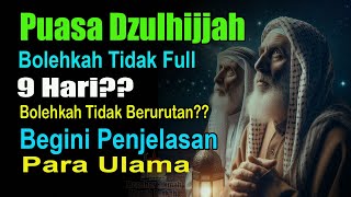 PUASA DZULHIJJAH TIDAK FULL 9 HARI, MEMANG BOLEH? CARA TERBAIK PUASA DZULHIJJAH MENURUT PARA ULAMA