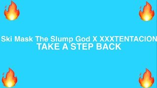 Ski Mask The Slump God X XXXTENTACION - TAKE A STEP BACK