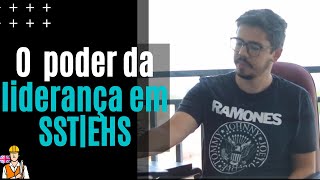 ▶O pode da Liderança em Segurança do Trabalho. SST|EHS