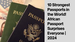 10 Strongest Passports in the World! African Passport Surprises Everyone | 2024