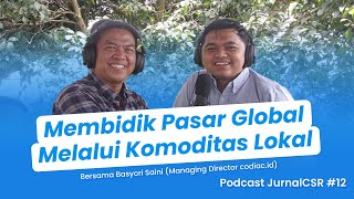 Podcast Jurnal CSR #12 - Membidik Pasar Global Melalui Komoditas Lokal