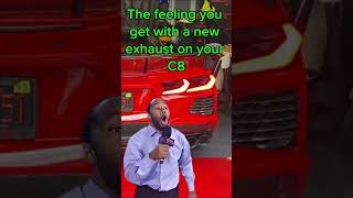 How the new C8 exhaust make you feel