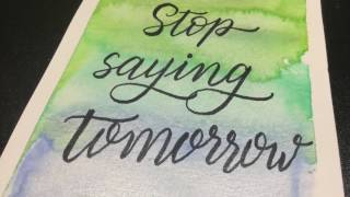 Lettering Sobre Fondo De Acuarela con un toque brillante : Stop saying tomorrow