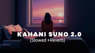 Kahani Suno 2.0 Showed Reverb 🎶|| Hindi Song