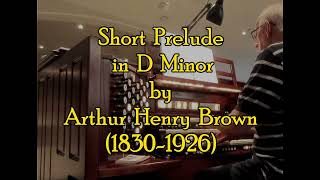 Short Prelude in D Minor by Arthur Henry Brown (1830-1926)