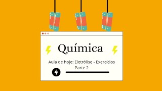 Química  - Aula com Exercícios de ELETROQUÍMICA - Parte 2