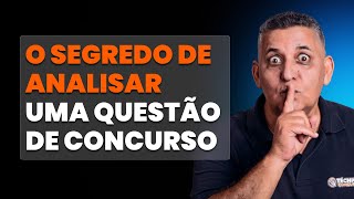 O Segredo de analisar uma questão de Concurso I Prof. João Batista