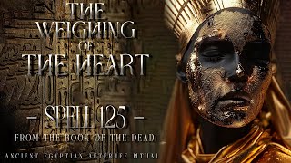 The Weighing of the Heart with Maat | Spell 125 from the Book of the Dead | Pharaoh Afterlife Ritual