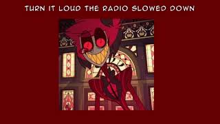 alastor’s song - turn it loud the radio (slowed)