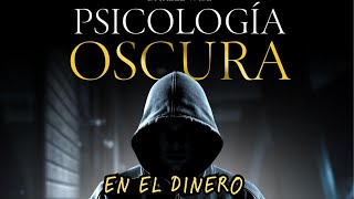 Reglas de la Psicología Oscura y la filosofía del Dinero