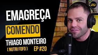 EMAGREÇA COMENDO COM THIAGO MONTEIRO (NUTRI FOFO) - A VIDA É UM CAOS PODCAST - EP 20