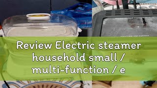 Review Electric steamer household small / multi-function / electric steamer. / transparent electric