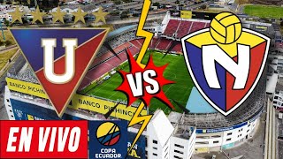 LIGA DE QUITO VS EL NACIONAL EN VIVO - Copa Ecuador 2024 🏆🇪🇨🥳⚽️