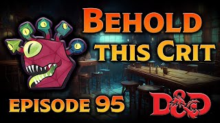 Behold This Crit D&D | Episode 95