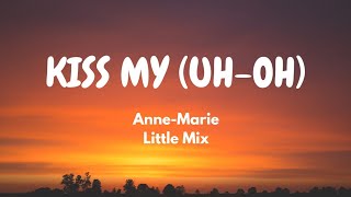 Anne-Marie & Little Mix - Kiss My (Uh Oh) (Lyric Video)