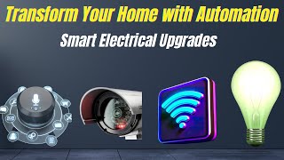 Electrical Upgrades for Home Automation: Smart Solutions for a Modern Home