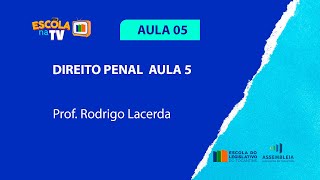 Prep Para Concurso. Direito Penal, AULA 05 - ESCOLA DO LEGISLATIVO TOCANTINS