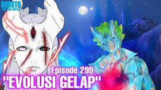 Chapter 11! Evolusi Gelap - Boruto Episode 299 Subtitle Indonesia Terbaru