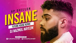 Insane (Future House Remix) DJ Nazmul Nayeem | AP Dhillon