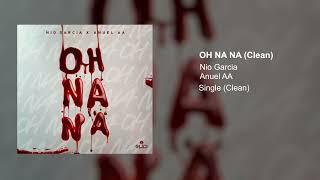 Nio Garcia x Anuel AA - OH NA NA (Clean Version)