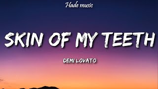 Demi Lovato - Skin of My Teeth (Lyrics)