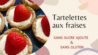 Tartelettes à la fraise : sans gluten & sans sucre ajouté #recette #degustation #food #sansgluten