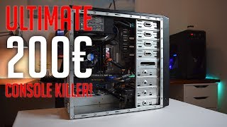 ULTIMATE 200€/200$ CONSOLE KILLING GAMING PC - I5+GTX 670+SSD