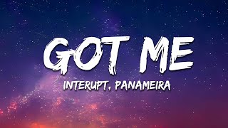 Interupt, Panameira - Got Me (Lyrics)