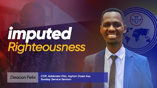 Imputed Righteousness|  COP Adabraka District  |  Asylum Down Assembly  | Sermon by Deacon Felix