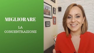 COME MIGLIORARE LA CONCENTRAZIONE