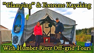 "GLAMPING" (Hot Tent) & EXTREME KAYAKING with HUMBER RIVER OFF-GRID TOURS (Host - ASHLEY HANN)