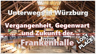 Geschichte, Gegenwart und Zukunft der Frankenhalle (Lost Place) | Unterwegs in Würzburg