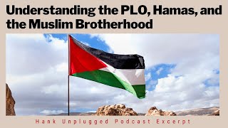 Understanding the PLO, Hamas, and the Muslim Brotherhood (Hank Unplugged with with Robert Spencer)