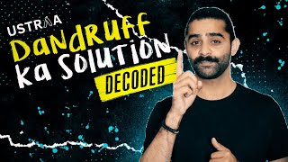 Dandruff ka Solution Decoded || USTRAA DECODED