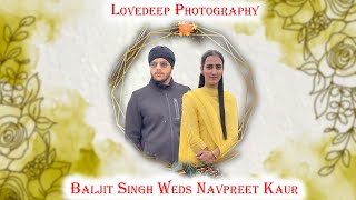 Baljit Singh Weds Navpreet Kaur | Wedding Ceremony | Lovedeep Photography