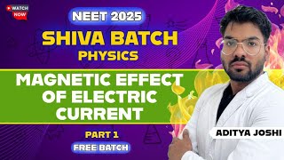 Magnetic Effects of Electric Current Part-1 || SHIVA BATCH || NEET2025 || ADITYA JOSHI #neet2025