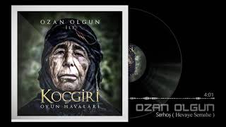 Ozan Olgun - Serhoş (Sarhoş) [Koçgiri Oyun Havaları]