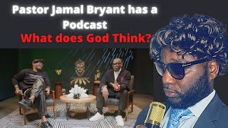 Pastor Jamal Bryant Has a NEW PODCAST | What God Think about it?