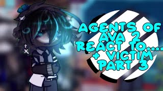 Agents of AvA 2 react to... + Victim // 3/??? ||Original!1!1!! ||lenguaje:🇺🇸||this took me 2 hours 😭