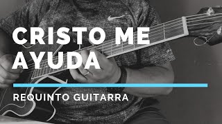 Cristo me ayuda | Cada momento | requinto guitarra